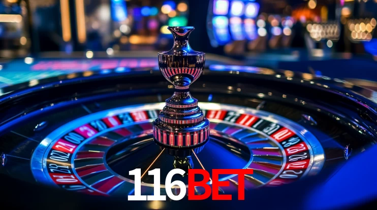 Explore as vantagens do 116BET: serviço profissional e confiabilidade